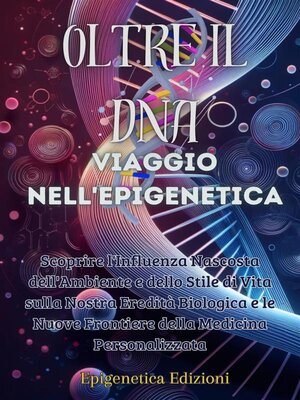 cover image of Oltre il DNA--Viaggio nell'Epigenetica